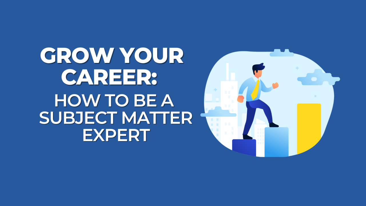 Become a Subject Matter Expert