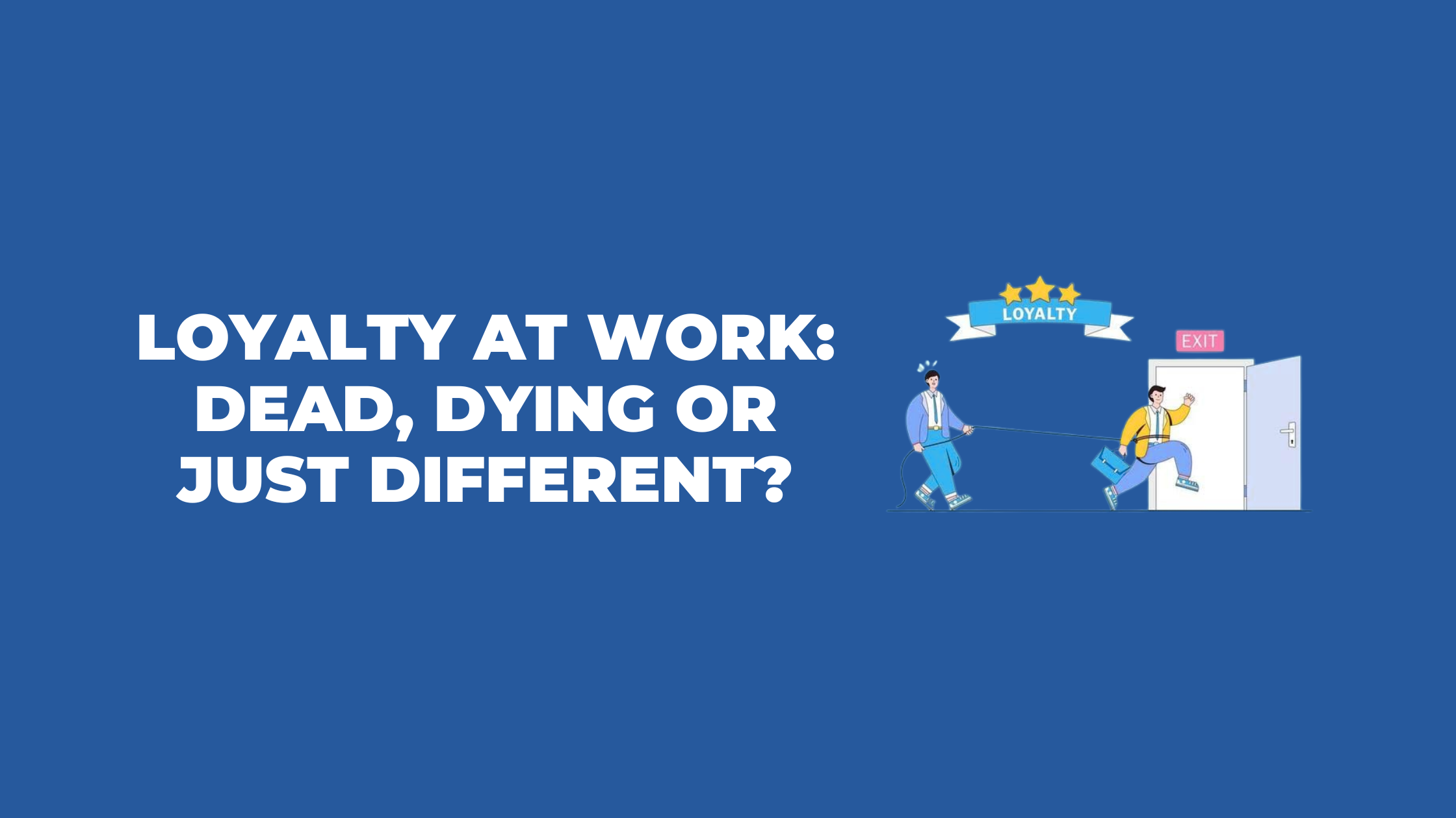 Loyalty at work: Does it still have value?